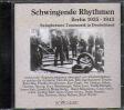 SCHWINGENDE RHYTHMEN: BERLIN 1935-1943