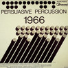 PERSUASIVE PERCUSSION 1966