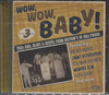 WOW, WOW, BABY! 1950'S R&B, BLUES & GOSPEL FROM DOLPHIN'S OF HOLLYWOOD VOL.3