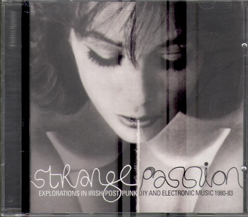 STRANGE PASSION: EXPLORATIONS IN THE IRISH POST PUNK, DIY AND ELECTRONIC MUSIC 1980-83