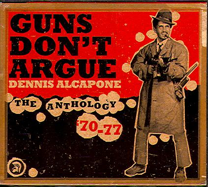 GUNS DON'T ARGUE: THE ANTHOLOGY 1970-1977