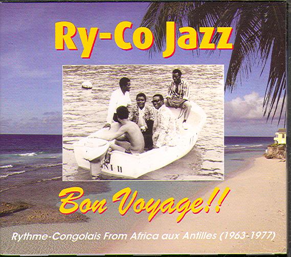 BON VOYAGE!: RYTHME-CONGOLAIS FROM AFRICA AUX ANTILLES 1963-1977